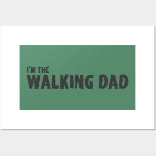 I'm the Walking Dad Posters and Art